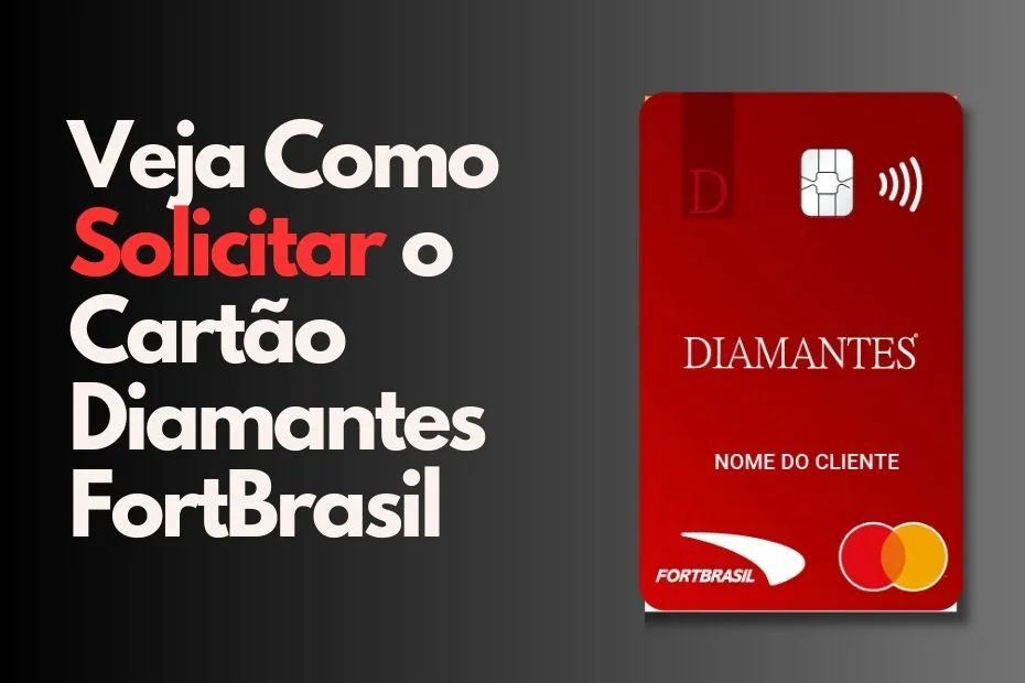 Cartão Diamantes FortBrasil: Todas as vantagens e como solicitar