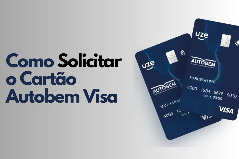 Cartão Autobem Visa: Conheça os Benefícios e Como Solicitar