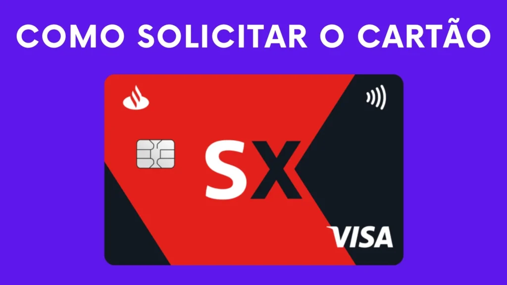 Como Pedir o Cartão Santander SX: Passo a Passo