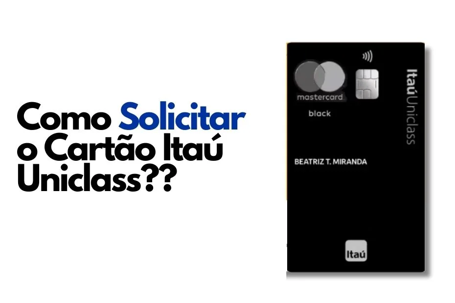 Cartão Itaú Uniclass: Benefícios Exclusivos e Como Solicitar