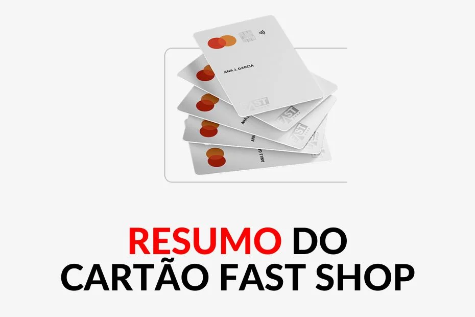 Resumo sobre o Cartão Fast Shop: Benefícios e Facilidade para os Consumidores