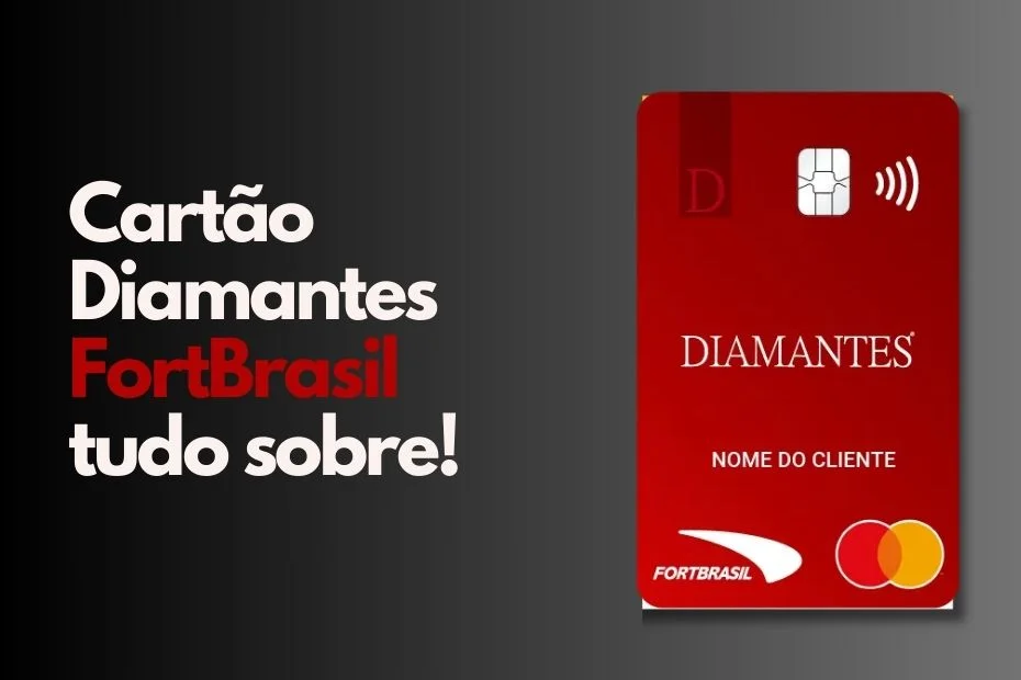 Cartão Diamantes FortBrasil: Todas as vantagens e como solicitar